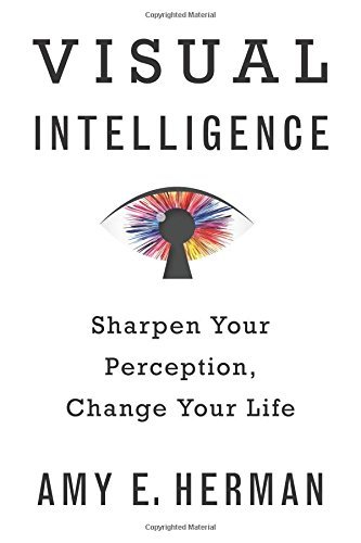 Amy E. Herman/Visual Intelligence@Sharpen Your Perception, Change Your Life