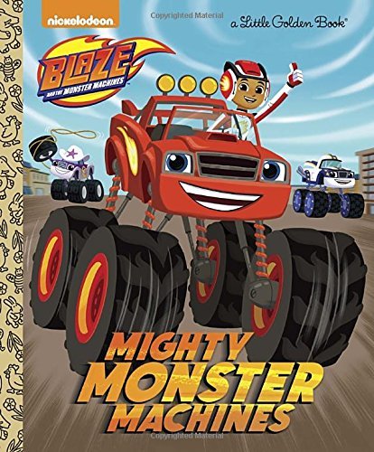 Golden Books/Mighty Monster Machines (Blaze and the Monster Mac