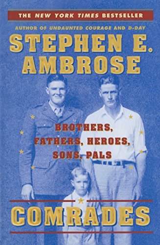 Stephen E. Ambrose/Comrades@ Brothers, Fathers, Heroes, Sons, Pals