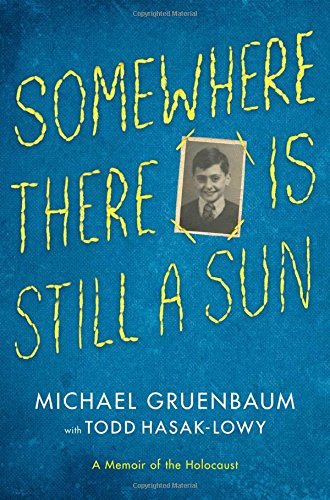 Michael Gruenbaum/Somewhere There Is Still a Sun@ A Memoir of the Holocaust