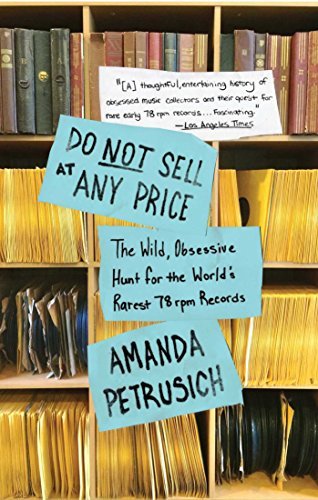 Amanda Petrusich/Do Not Sell at Any Price@The Wild, Obsessive Hunt for the World's Rarest 7