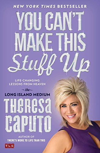 Theresa Caputo/You Can't Make This Stuff Up@ Life-Changing Lessons from Heaven