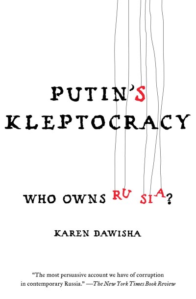 Karen Dawisha Putin's Kleptocracy Who Owns Russia? 