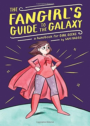 Sam Maggs/The Fangirl's Guide to the Galaxy
