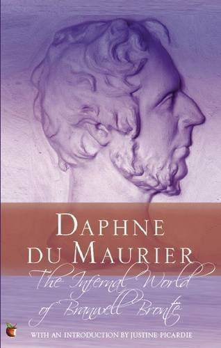 Daphne Du Maurier The Infernal World Of Branwell Bronte 