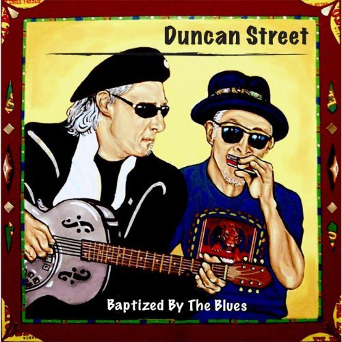 Duncan Street/Baptized By The Blues