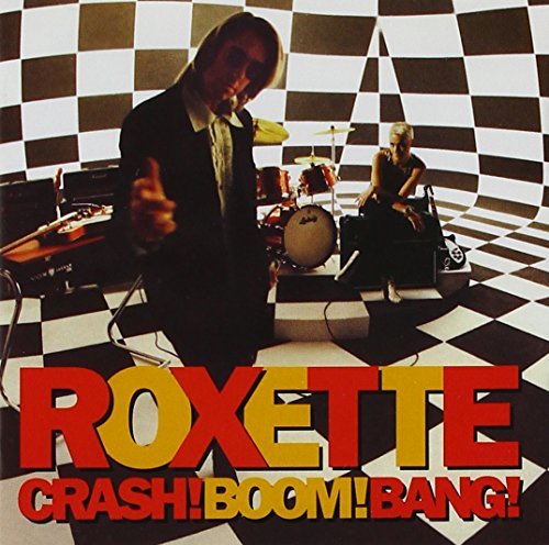 Roxette/Crash Boom Bang