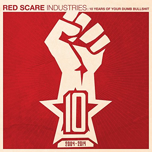 Red Scare Industries: 10 Years Of Your Dumb Bullshit/Red Scare Industries: 10 Years Of Your Dumb Bullshit