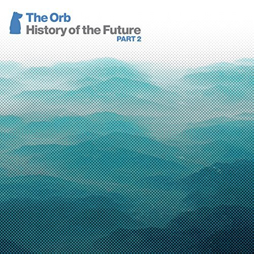 The Orb/History of the Future Part 2