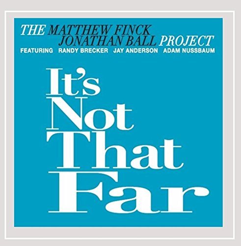 The Matthew Finck Jonathan Bal/Its Not That Far