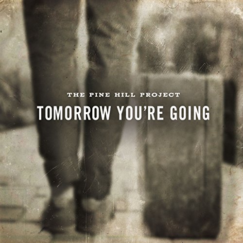 Pine Hill Project/Tomorrow You'Re Going