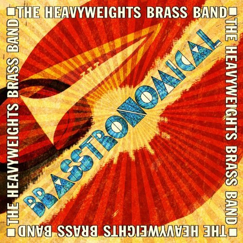 Heavyweights Brass Band/Brasstronomical