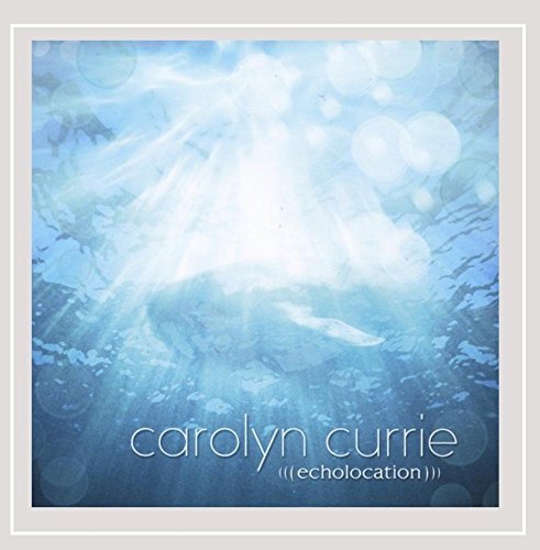 Carolyn Currie/Echolocation