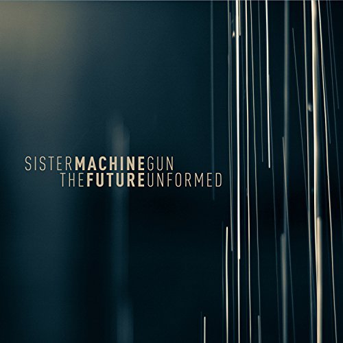 Sister Machine Gun/Future Unformed
