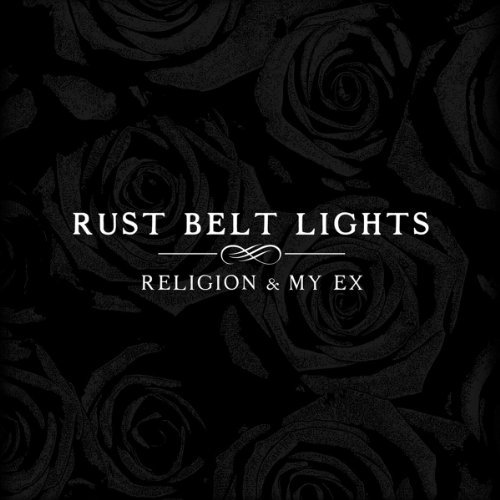 Rust Belt Lights/Religion & My Ex