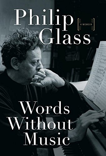 Philip Glass/Words Without Music@ A Memoir
