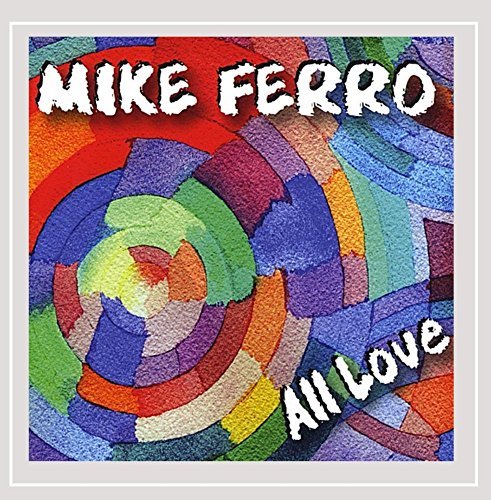 Mike Ferro All Love 