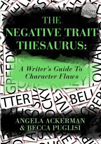 Becca Puglisi/The Negative Trait Thesaurus@ A Writer's Guide to Character Flaws