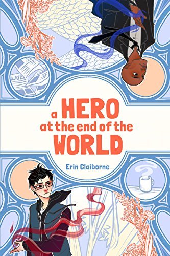 Erin Claiborne/A Hero at the End of the World