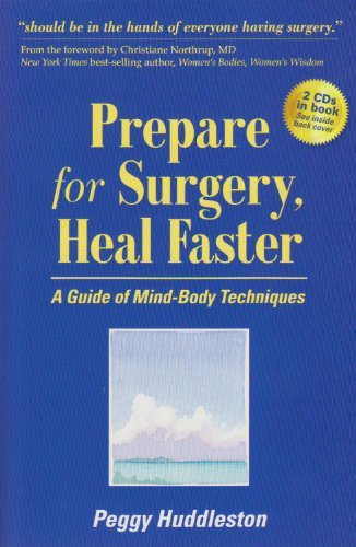 Peggy Huddleston Prepare For Surgery Heal Faster With Relaxation A A Guide Of Mind Body Techniques [with 2 Cds] 