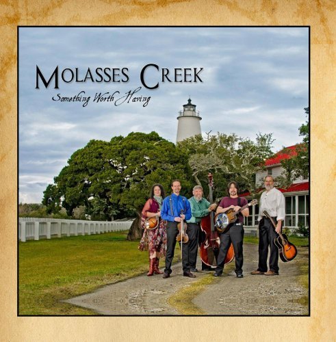 Molasses Creek/Something Worth Having