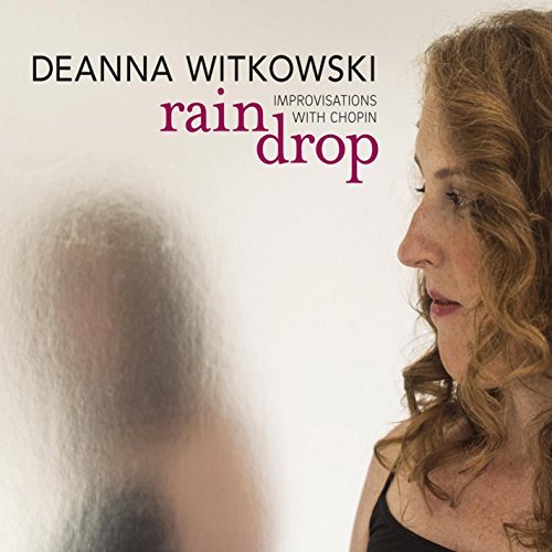 Deanna Witkowski/Raindrop: Improvisations With