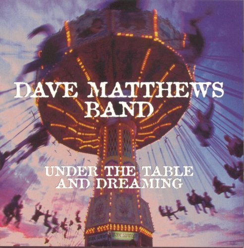 Dave Matthews/Under The Table & Dreaming