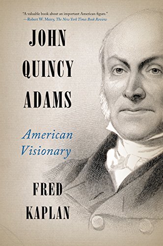 Fred Kaplan/John Quincy Adams@ American Visionary