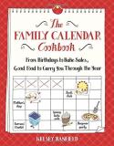 Kelsey Banfield The Family Calendar Cookbook From Birthdays To Bake Sales Good Food To Carry 