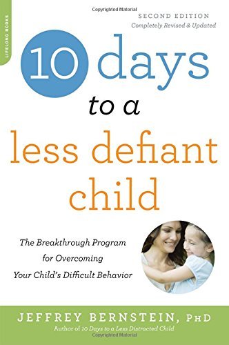 Jeffrey Bernstein/10 Days to a Less Defiant Child@ The Breakthrough Program for Overcoming Your Chil@0002 EDITION;