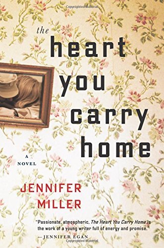 Jennifer Miller/The Heart You Carry Home