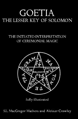 Aleister Crowley/Goetia@ The Lesser Key of Solomon: The Initiated Interpre