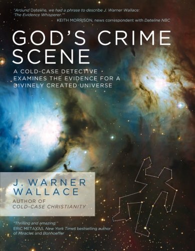J. Warner Wallace/God's Crime Scene@ A Cold-Case Detective Examines the Evidence for a
