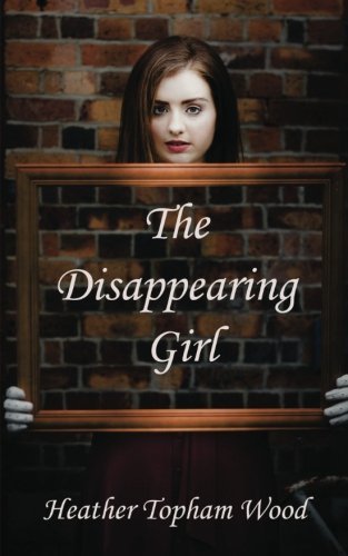 Heather Topham Wood/The Disappearing Girl
