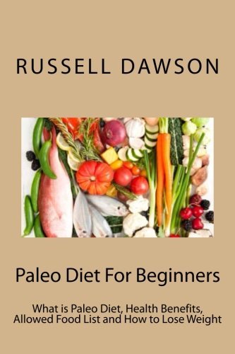 Russell Dawson/Paleo Diet For Beginners@ What is Paleo Diet, Health Benefits, Allowed Food