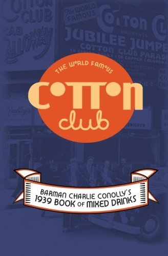 Charlie Conolly/The World Famous Cotton Club@ 1939 Book of Mixed Drinks