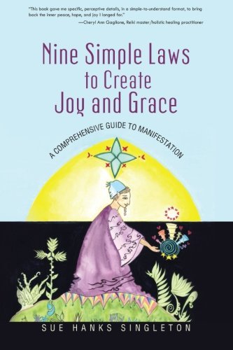 Sue Hanks Singleton/Nine Simple Laws to Create Joy and Grace@ A Comprehensive Guide to Manifestation