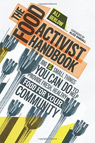 Ali Berlow/The Food Activist Handbook@ Big & Small Things You Can Do to Help Provide Fre