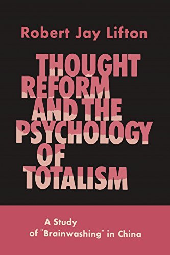 Robert Jay Lifton/Thought Reform and the Psychology of Totalism@ A Study of Brainwashing in China