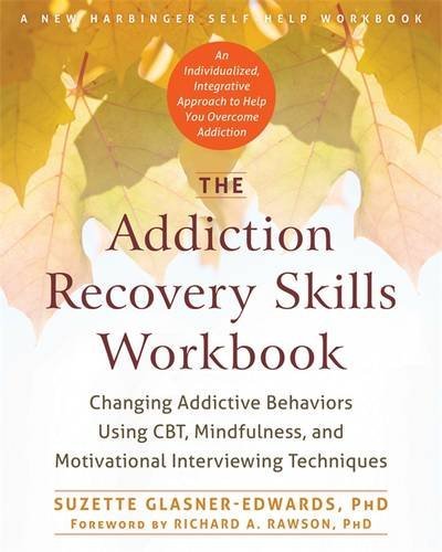 Suzette Glasner-Edwards/The Addiction Recovery Skills Workbook@ Changing Addictive Behaviors Using Cbt, Mindfulne@Workbook