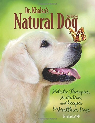 Deva Kaur Khalsa Vmd Dr. Khalsa's Natural Dog Holistic Therapies Nutrition And Recipes For He 0002 Edition; 
