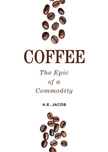 H. E. Jacob Coffee The Epic Of A Commodity 
