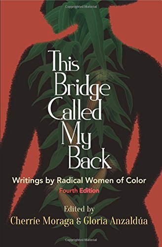 Cherr?e Moraga/This Bridge Called My Back, Fourth Edition@ Writings by Radical Women of Color