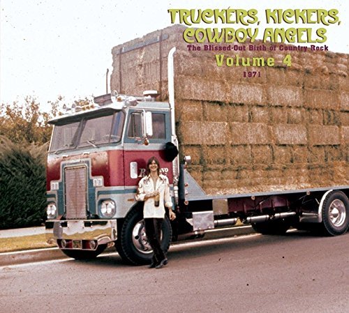 Truckers, Kickers, Cowboy Angels: The Blissed-Out Birth of Country Rock/Truckers Kickers Cowboy Angels@2 Cd