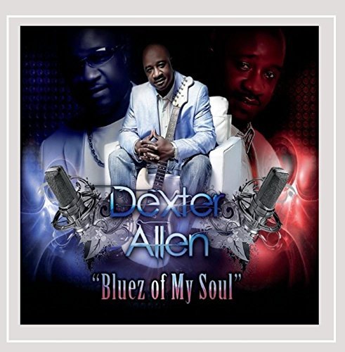 Dexter Allen/Bluez Of My Soul