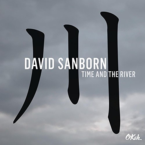 David Sanborn Time & The River 