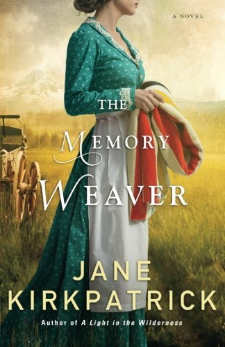 Jane Kirkpatrick/The Memory Weaver