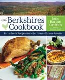 Jane Barton Griffith The Berkshires Cookbook Farm Fresh Recipes From The Heart Of Massachusett 