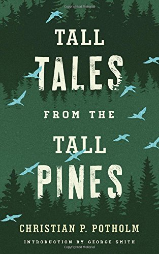 Christian P. Potholm Tall Tales From The Tall Pines 