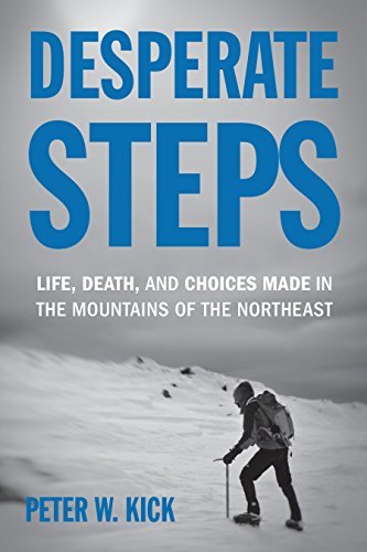 Peter Kick Desperate Steps Life Death And Choices Made In The Mountains Of 